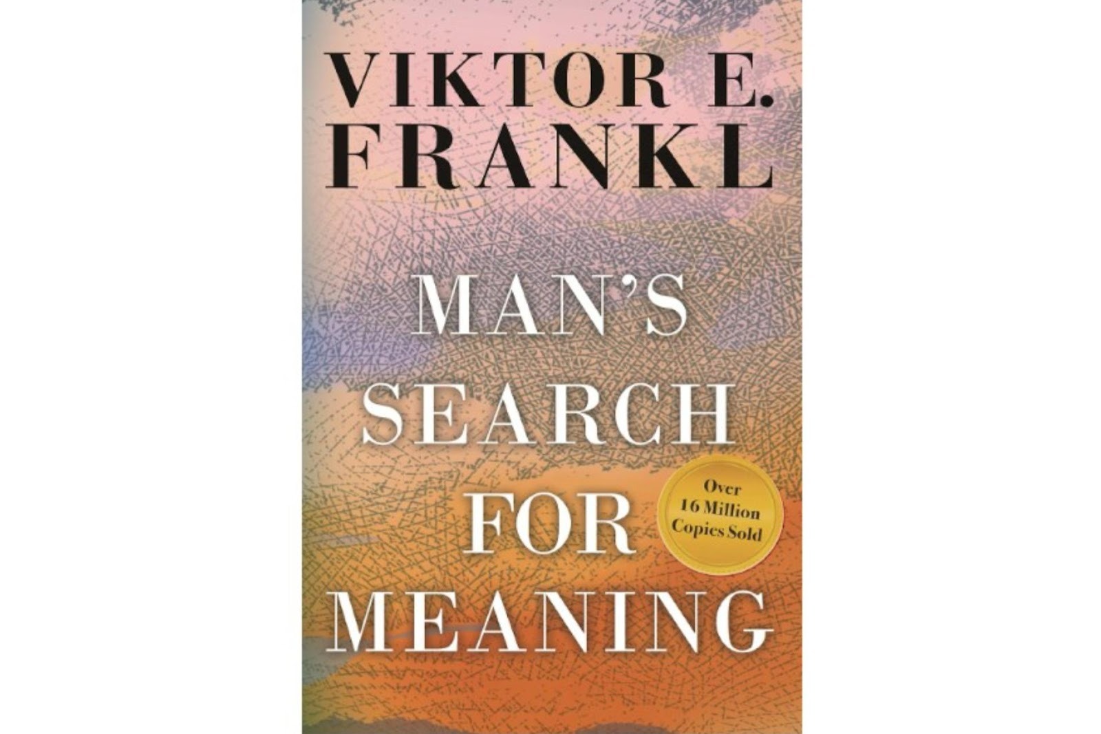 Man’s Search for Meaning by Viktor E. Frankl