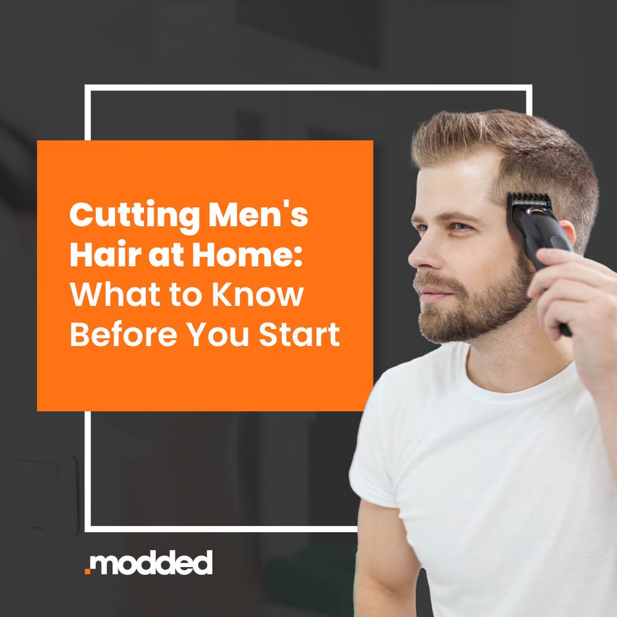 cutting-men-s-hair-at-home-what-to-know-before-you-start-modded