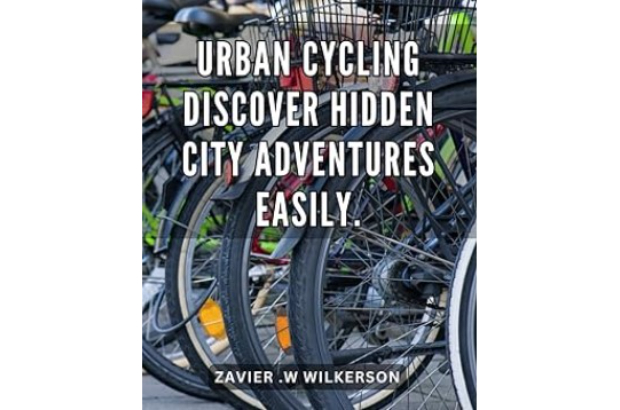“Urban Cycling: Discover Hidden City Adventures Easily” by Zavier Wilkerson