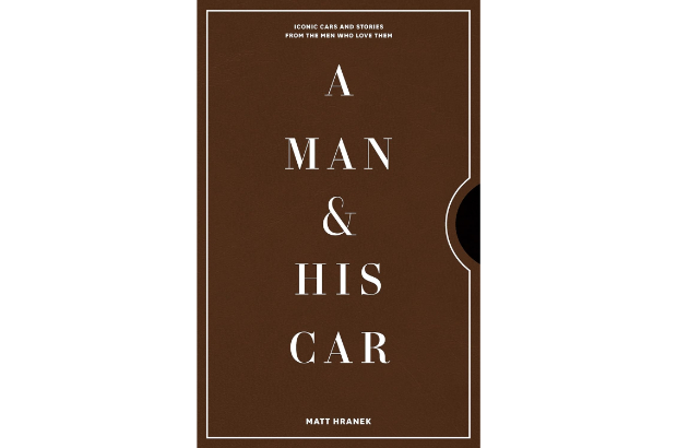 The book ‘Man & His Car: Iconic Cars and Stories from the Men Who Love Them' by Matt Hranek.